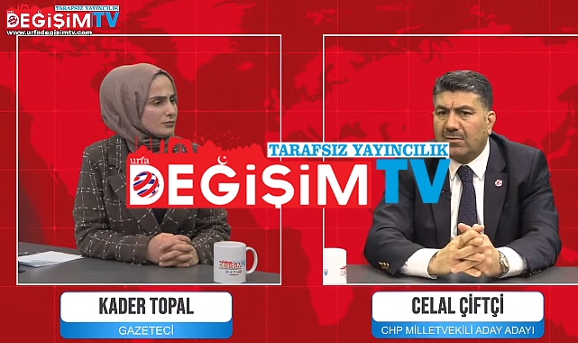 CHP milletvekili aday adayı Celal Çiftçi, Urfa Değişim TV'de
